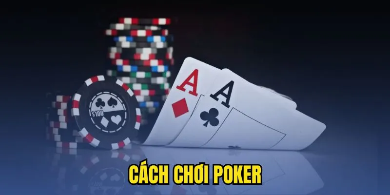 Cách chơi poker